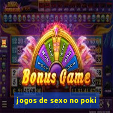 jogos de sexo no poki